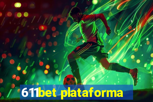 611bet plataforma